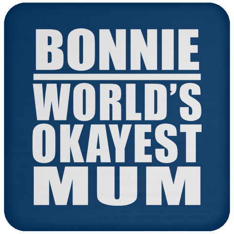 Bonnie World's Okayest Mum - Drink Coaster