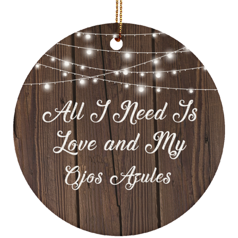 All I Need Is Love & My Ojos Azules - Ceramic Circle Ornament