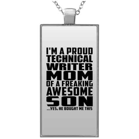 I'm A Proud Technical Writer Mom Of A Freaking Awesome Son, He Bought Me This UN4682 Rectangle Necklace