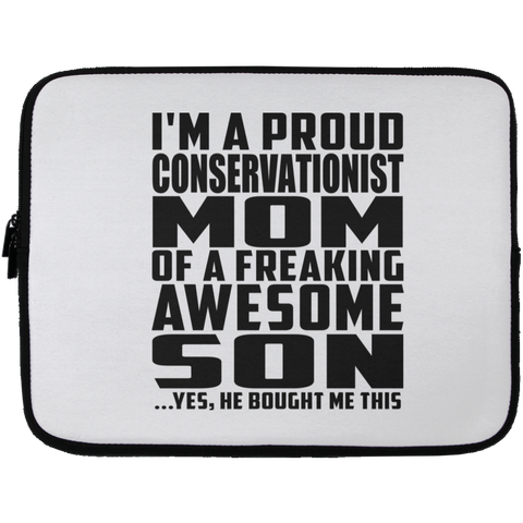 I'm A Proud Conservationist Mom Of A Freaking Awesome Son, He Bought Me This Laptop Sleeve - 13 inch