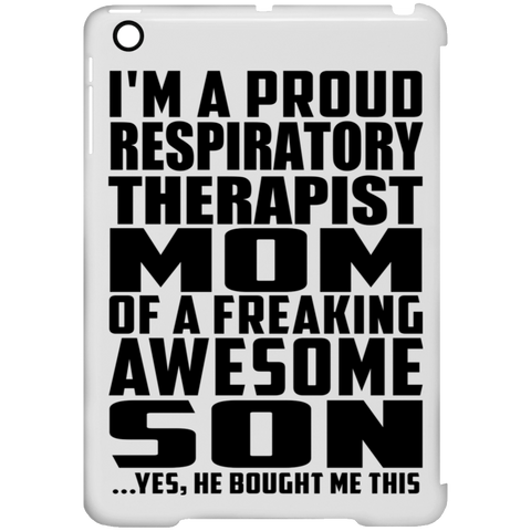 I'm A Proud Respiratory Therapist Mom Of A Freaking Awesome Son, He Bought Me This iPad Mini Clip Case