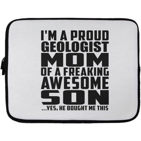 I'm A Proud Geologist Mom Of A Freaking Awesome Son, He Bought Me This Laptop Sleeve - 13 inch