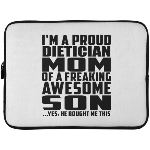 I'm A Proud Dietician Mom Of A Freaking Awesome Son, He Bought Me This Laptop Sleeve - 15 Inch