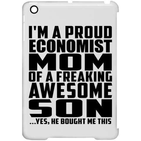 I'm A Proud Economist Mom Of A Freaking Awesome Son, He Bought Me This iPad Mini Clip Case