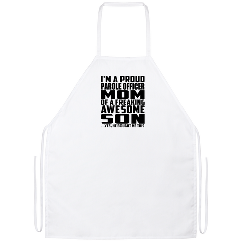 I'm A Proud Parole Officer Mom Of A Freaking Awesome Son, He Bought Me This Apron