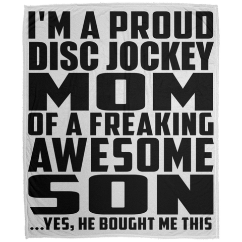 I'm A Proud Disc Jockey Mom Of A Freaking Awesome Son, He Bought Me This DP1726 Large Velveteen Micro Fleece Blanket - 50x60