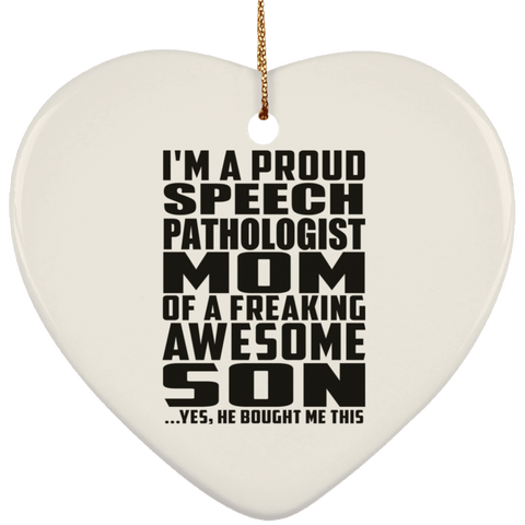 I'm A Proud Speech Pathologist Mom Of A Freaking Awesome Son, He Bought Me This SUBORNH Ceramic Heart Ornament