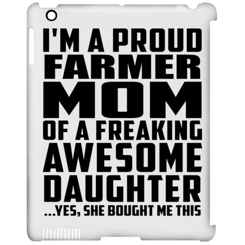 I'm A Proud Farmer Mom Of A Freaking Awesome Daughter, She Bought Me This iPad Clip Case