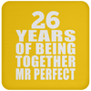 26 Years Of Being Together Mr Perfect - Drink Coaster