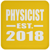 Physicist Established EST. 2018 - Drink Coaster