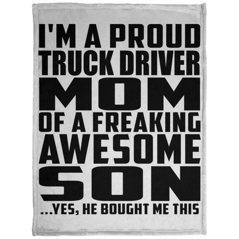 I'm A Proud Truck Driver Mom Of A Freaking Awesome Son, He Bought Me This KP1703 Baby Velveteen Micro Fleece Blanket - 30x40