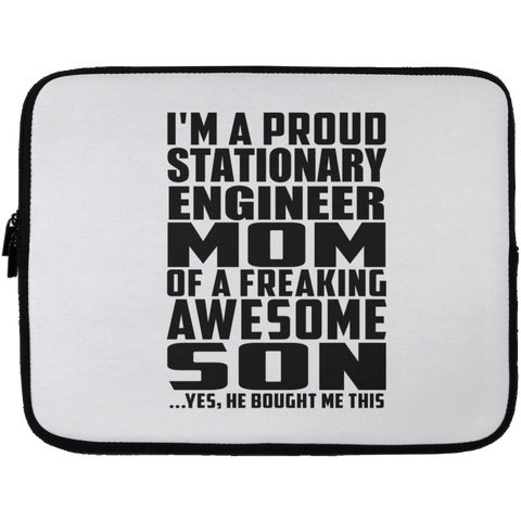 I'm A Proud Stationary Engineer Mom Of A Freaking Awesome Son, He Bought Me This Laptop Sleeve - 13 inch