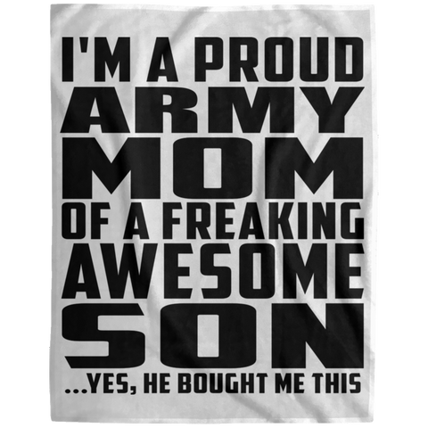 I'm A Proud Army Mom Of A Freaking Awesome Son, He Bought Me This DP1729 Extra Large Velveteen Micro Fleece Blanket - 60x80