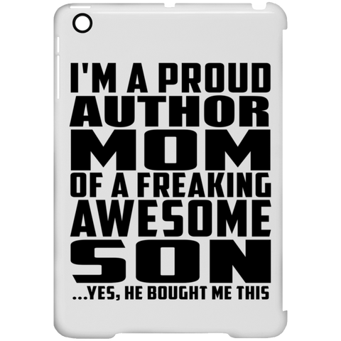 I'm A Proud Author Mom Of A Freaking Awesome Son, He Bought Me This iPad Mini Clip Case