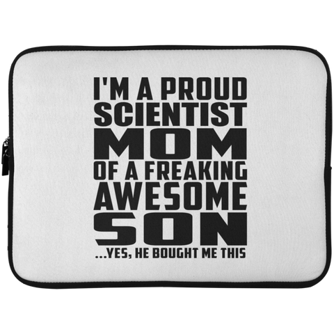 I'm A Proud Scientist Mom Of A Freaking Awesome Son, He Bought Me This Laptop Sleeve - 15 Inch