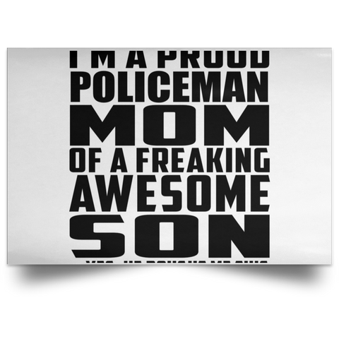 I'm A Proud Policeman Mom Of A Freaking Awesome Son, He Bought Me This POSLA Satin Landscape Poster