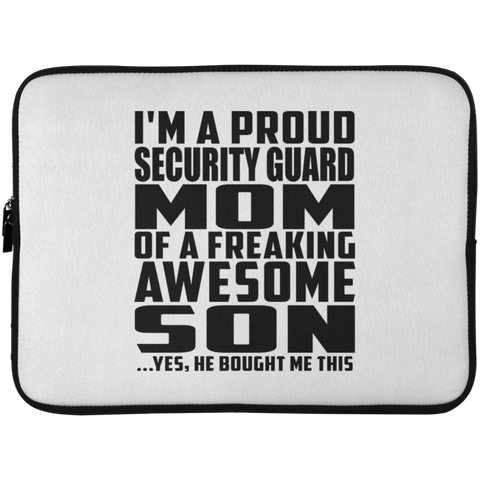 I'm A Proud Security Guard Mom Of A Freaking Awesome Son, He Bought Me This Laptop Sleeve - 15 Inch