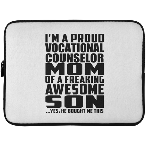 I'm A Proud Vocational Counselor Mom Of A Freaking Awesome Son, He Bought Me This Laptop Sleeve - 15 Inch