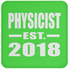 Physicist Established EST. 2018 - Drink Coaster