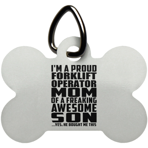 I'm A Proud Forklift Operator Mom Of A Freaking Awesome Son, He Bought Me This UN5771 Dog Bone Pet Tag