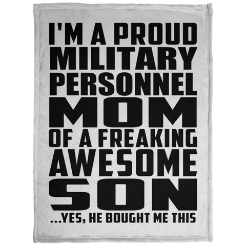 I'm A Proud Military Personnel Mom Of A Freaking Awesome Son, He Bought Me This KP1703 Baby Velveteen Micro Fleece Blanket - 30x40