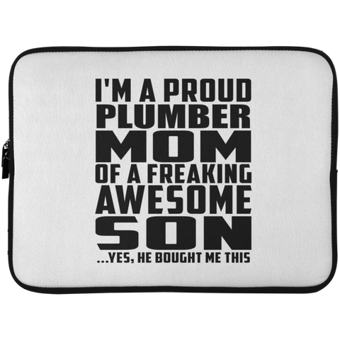 I'm A Proud Plumber Mom Of A Freaking Awesome Son, He Bought Me This Laptop Sleeve - 15 Inch