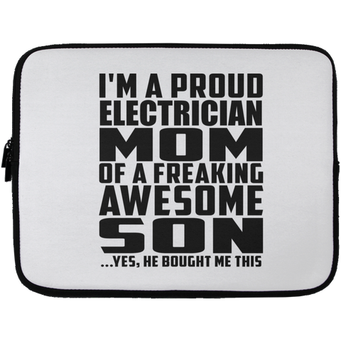 I'm A Proud Electrician Mom Of A Freaking Awesome Son, He Bought Me This Laptop Sleeve - 13 inch