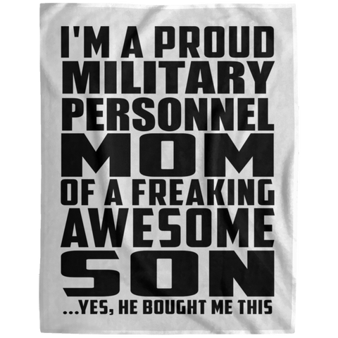 I'm A Proud Military Personnel Mom Of A Freaking Awesome Son, He Bought Me This DP1729 Extra Large Velveteen Micro Fleece Blanket - 60x80