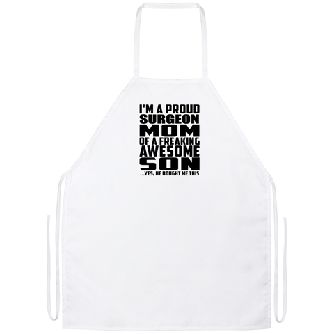 I'm A Proud Surgeon Mom Of A Freaking Awesome Son, He Bought Me This Apron