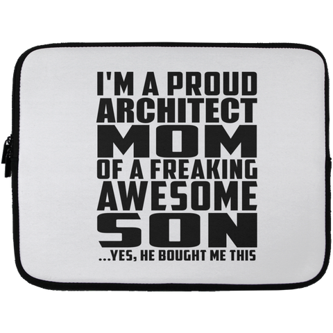 I'm A Proud Architect Mom Of A Freaking Awesome Son, He Bought Me This Laptop Sleeve - 13 inch