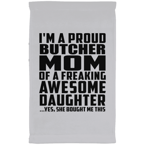 I'm A Proud Butcher Mom Of A Freaking Awesome Daughter, She Bought Me This SUBTWL1118 Kitchen Towel