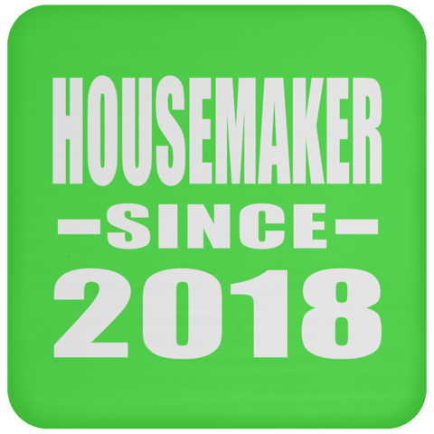 Housemaker Since 2018 - Drink Coaster
