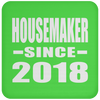 Housemaker Since 2018 - Drink Coaster