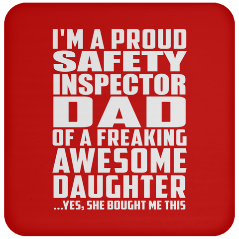 I'm A Proud Safety Inspector Dad Of A Freaking Awesome Daughter - Drink Coaster