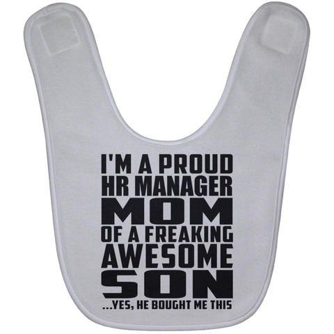 I'm A Proud HR Manager Mom Of A Freaking Awesome Son, He Bought Me This BABYBIB Baby Bib