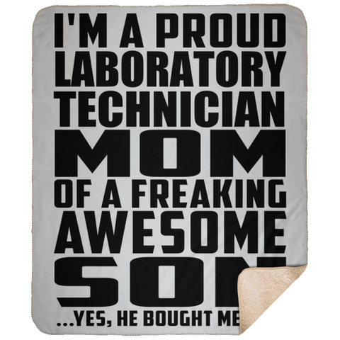 I'm A Proud Laboratory Technician Mom Of A Freaking Awesome Son, He Bought Me This DP1731 Large Fleece Sherpa Blanket - 50x60