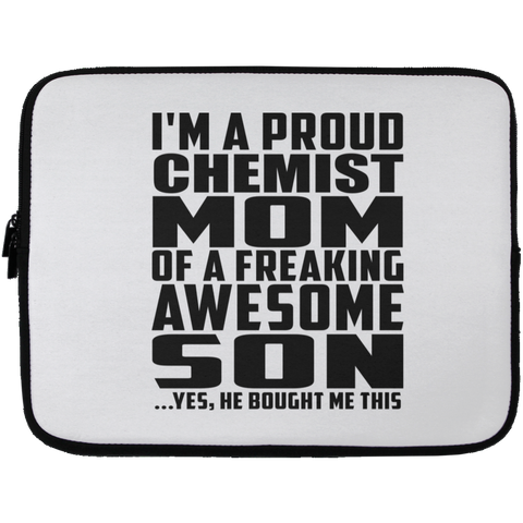 I'm A Proud Chemist Mom Of A Freaking Awesome Son, He Bought Me This Laptop Sleeve - 13 inch