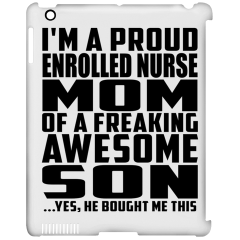 I'm A Proud Enrolled Nurse Mom Of A Freaking Awesome Son, He Bought Me This iPad Clip Case