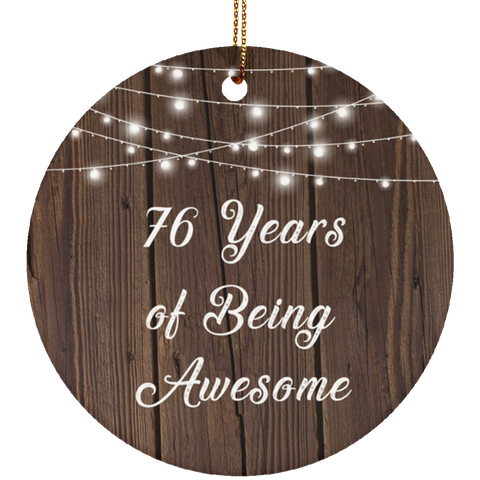 76 Years Of Being Awesome - Ceramic Circle Ornament