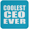 Coolest Ceo Ever - Drink Coaster