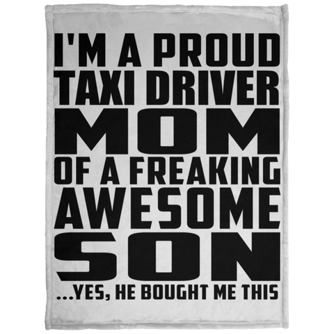 I'm A Proud Taxi Driver Mom Of A Freaking Awesome Son, He Bought Me This KP1703 Baby Velveteen Micro Fleece Blanket - 30x40