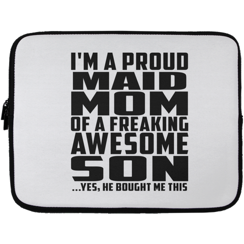 I'm A Proud Maid Mom Of A Freaking Awesome Son, He Bought Me This Laptop Sleeve - 13 inch