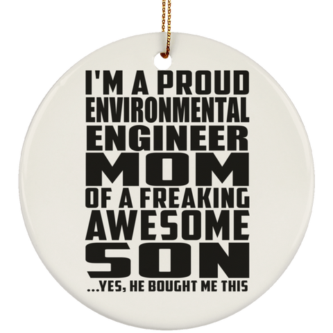 I'm A Proud Environmental Engineer Mom Of A Freaking Awesome Son, He Bought Me This SUBORNC Ceramic Circle Ornament