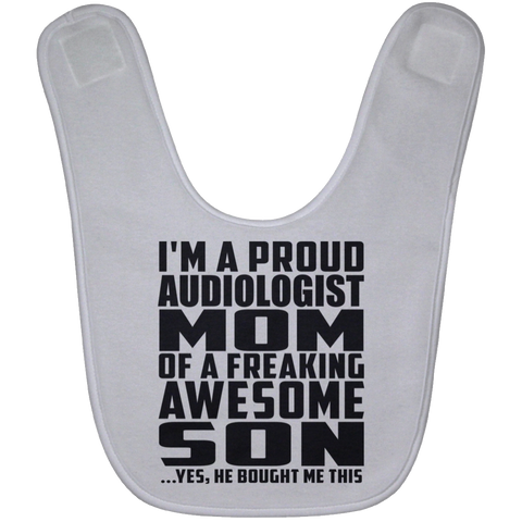 I'm A Proud Audiologist Mom Of A Freaking Awesome Son, He Bought Me This BABYBIB Baby Bib