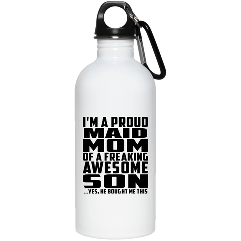 I'm A Proud Maid Mom Of A Freaking Awesome Son, He Bought Me This 23663 20 oz. Stainless Steel Water Bottle