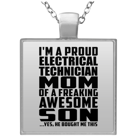 I'm A Proud Electrical Technician Mom Of A Freaking Awesome Son, He Bought Me This UN4684 Square Necklace