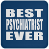 Best Psychiatrist Ever - Drink Coaster