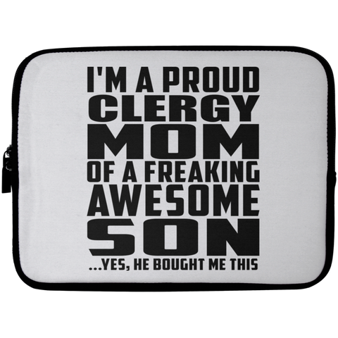 I'm A Proud Clergy Mom Of A Freaking Awesome Son, He Bought Me This Laptop Sleeve - 10 inch