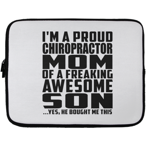 I'm A Proud Chiropractor Mom Of A Freaking Awesome Son, He Bought Me This Laptop Sleeve - 13 inch