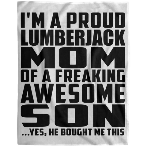 I'm A Proud Lumberjack Mom Of A Freaking Awesome Son, He Bought Me This DP1729 Extra Large Velveteen Micro Fleece Blanket - 60x80